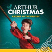 Arthur Christmas Arthur to the Rescue! libro in lingua di Annie Auerbach