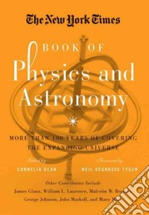 The New York Times Book of Physics and Astronomy libro in lingua di Dean Cornelia (EDT), Tyson Neil deGrasse (FRW)