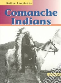 Comanche Indians libro in lingua di Yacowitz Caryn