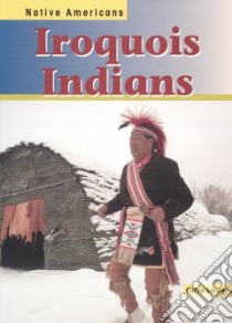 Iroquois Indians libro in lingua di Yacowitz Caryn