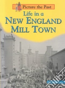 Life in a New England Mill Town libro in lingua di Isaacs Sally Senzell