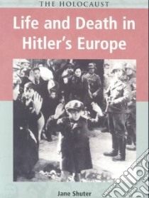 Life and Death in Hitler's Europe libro in lingua di Shuter Jane