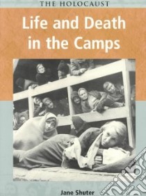 Life and Death in the Camps libro in lingua di Shuter Jane