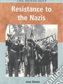 Resistance to the Nazis libro in lingua di Shuter Jane