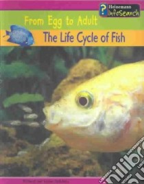 The Life Cycle of Fish libro in lingua di Spilsbury Richard, Spilsbury Louise