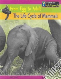 The Life Cycle of Mammals libro in lingua di Unwin Mike