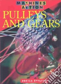 Pulleys and Gears libro in lingua di Royston Angela
