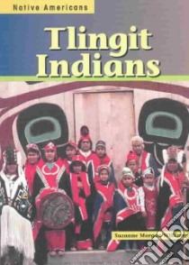 Tlingit Indians libro in lingua di Williams Suzanne Morgan