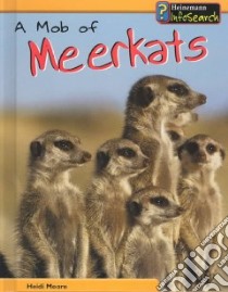 A Mob of Meerkats libro in lingua di Moore Heidi