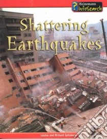 Shattering Earthquakes libro in lingua di Spilsbury Louise, Spilsbury Richard