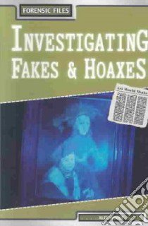 Investigating Fakes & Hoaxes libro in lingua di Woolf Alex