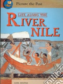 Life Along the River Nile libro in lingua di Shuter Jane