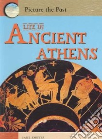 Life In Ancient Athens libro in lingua di Shuter Jane