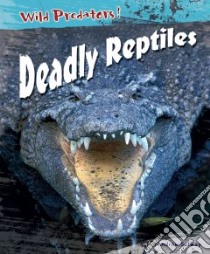 Deadly Reptiles libro in lingua di Solway Andrew