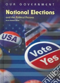 National Elections And the Political Process libro in lingua di Giddens-white Bryon