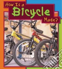 How Is a Bicycle Made? libro in lingua di Royston Angela