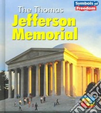 The Thomas Jefferson Memorial libro in lingua di Schaefer Ted, Schaefer Lola M.