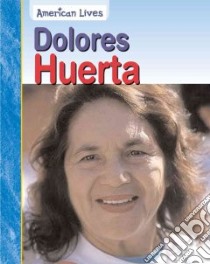 Dolores Huerta libro in lingua di Gillis Jennifer Blizin