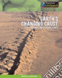 Earth's Changing Crust libro in lingua di Harman Rebecca