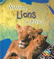 Watching Lions in Africa libro in lingua di Spilsbury Louise, Spilsbury Richard
