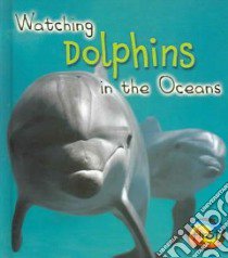 Watching Dolphins in the Oceans libro in lingua di Miles Elizabeth
