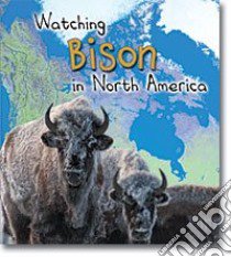 Watching Bison in North America libro in lingua di Kite L. Patricia
