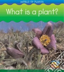 What Is a Plant? libro in lingua di Spilsbury Louise, Spilsbury Richard