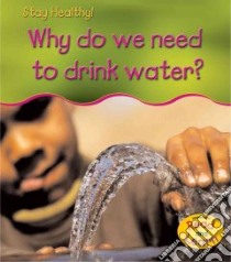 Why Do We Need to Drink Water? libro in lingua di Royston Angela