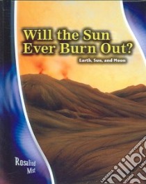 Will the Sun Ever Burn Out? libro in lingua di Mist Rosalind