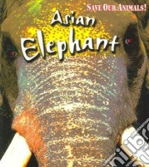 Asian Elephant libro in lingua di Spilsbury Louise, Spilsbury Richard