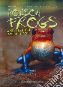 Poison Frogs and Other Amphibians libro in lingua di Solway Andrew, Spilsbury Louise, Spilsbury Richard, Wallerstein Claire