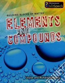 Elements and Compounds libro in lingua di Spilsbury Louise, Spilsbury Richard