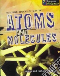 Atoms and Molecules libro in lingua di Spilsbury Louise, Spilsbury Richard