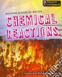 Chemical Reactions libro in lingua di Spilsbury Louise, Spilsbury Richard