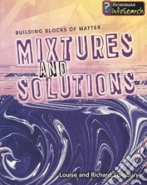 Mixtures and Solutions libro in lingua di Spilsbury Louise, Spilsbury Richard