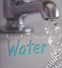 Reduce, Reuse, Recycle, Water libro in lingua di Fix Alexandra
