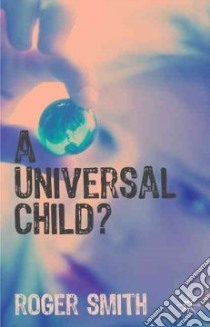 A Universal Child? libro in lingua di Smith Roger