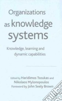 Organizations As Knowledge Systems libro in lingua di Tsoukas Haridimos (EDT), Mylonopoulos Nicos (EDT)