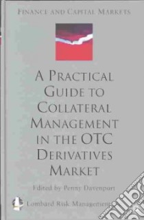 A Practical Guide to Collateral Management in the Otc Derivatives Market libro in lingua di Davenport Penny (EDT)