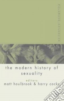 Palgrave Advances in the Modern History of Sexuality libro in lingua di Matt  Houlbrook