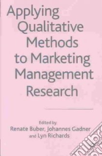 Applying Qualitative Methods to Marketing Management Research libro in lingua di Buber Renate (EDT), Gadner Johannes (EDT), Richards Lyn (EDT)
