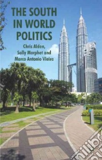 The South in World Politics libro in lingua di Alden Chris, Morphet Sally, Vieira Marco Antonio