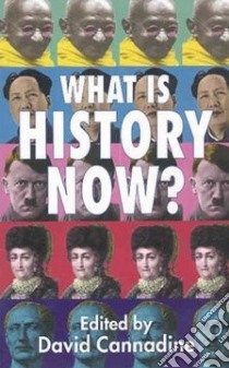 What Is History Now libro in lingua di Cannadine David (EDT)
