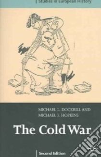 The Cold War 1945-1991 libro in lingua di Dockrill M. L., Hopkins Michael F.