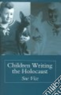 Children Writing the Holocaust libro in lingua di Vice Sue