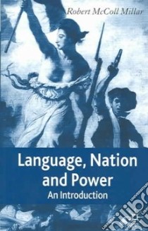 Language, Nation And Power libro in lingua di Millar Robert McColl