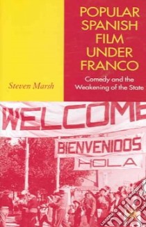 Spanish Popular Film Under Franco libro in lingua di Marsh Steven