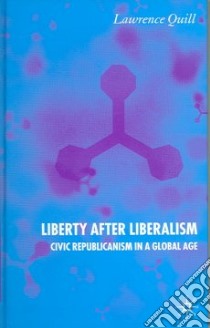 Liberty After Liberalism libro in lingua di Quill Lawrence