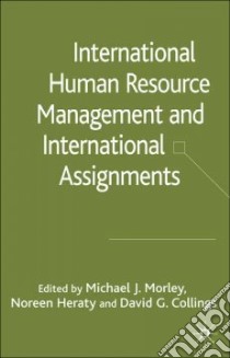 International Human Resource Management and International Assignments libro in lingua di Morley Michael J. (EDT), Heraty Noreen (EDT), Collings David G. (EDT)