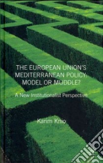 The European Union's Mediterranean Policy libro in lingua di Knio Karim